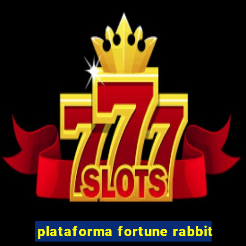 plataforma fortune rabbit